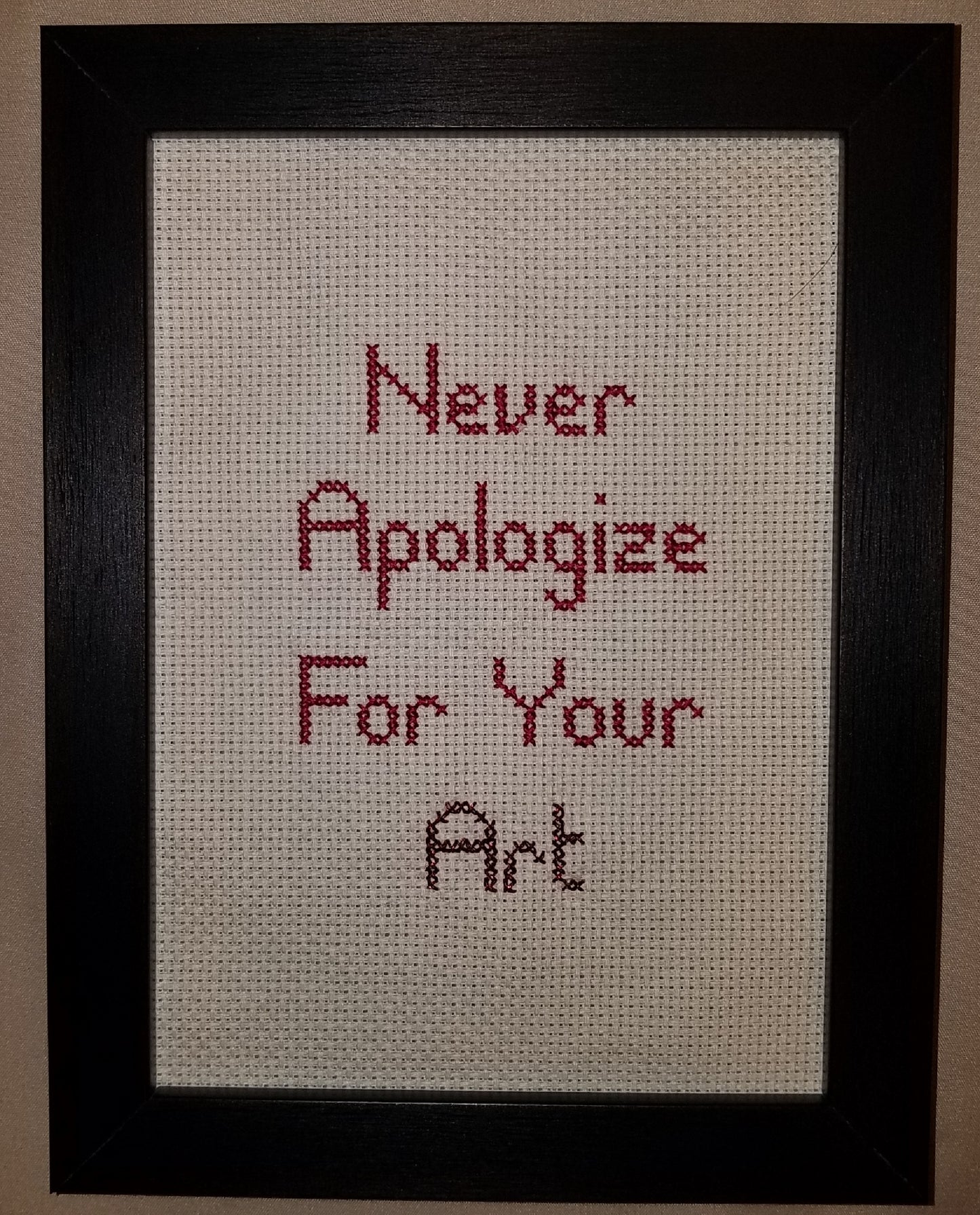 Never Apologize For Your Art Cross-stitch, Ready To Ship