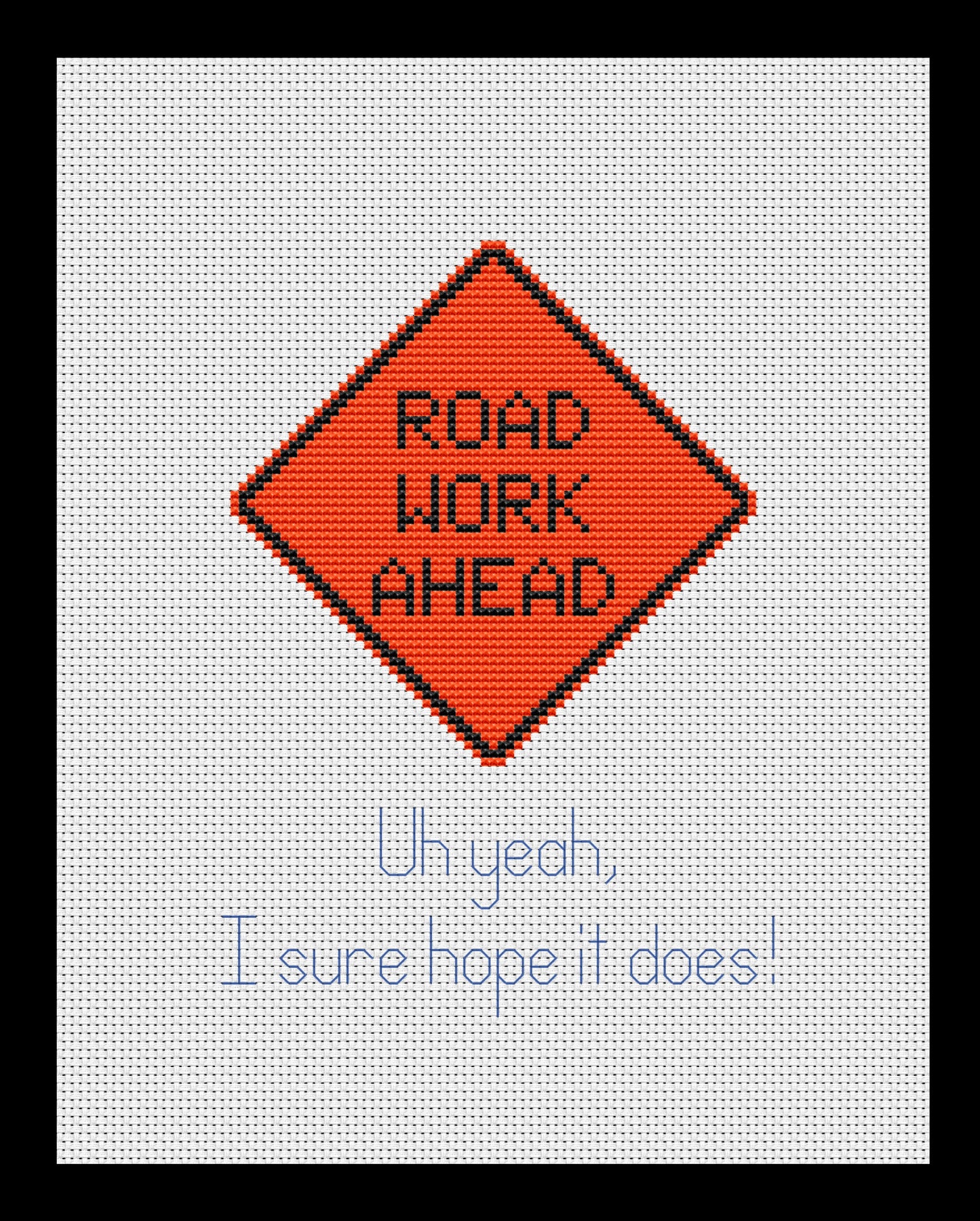 Road Work Ahead Sign (Vine Reference) Cross-stitch, Made-to-Order