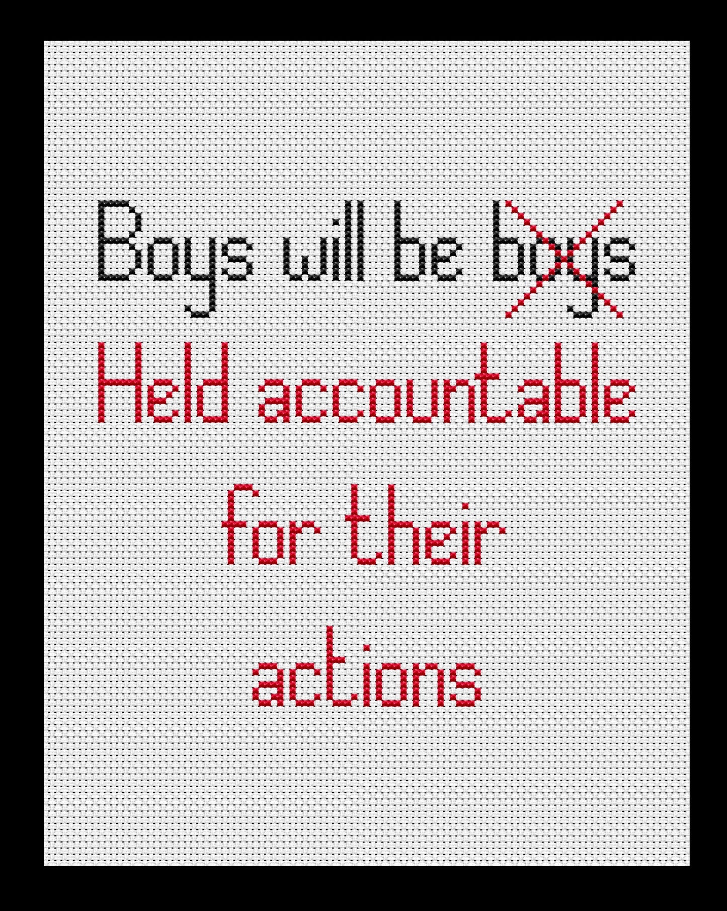 Boys Will Be Held Accountable Cross-stitch, Made-To-Order