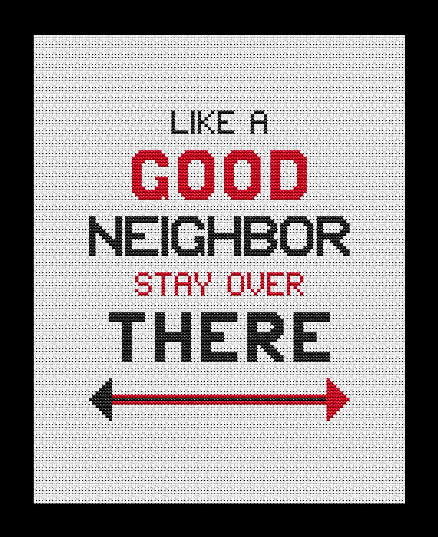 Like A Good Neighbor, Stay Over There Cross-stitch, Made-To-Order