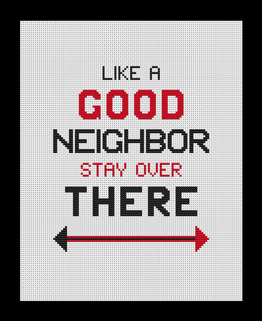 Like A Good Neighbor, Stay Over There Cross-stitch, Made-To-Order