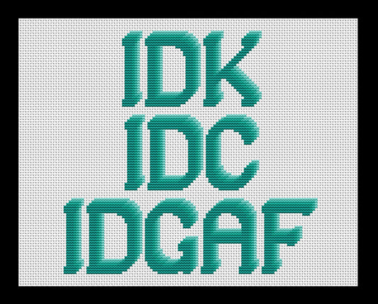 IDK, IDC, IDGAF Cross-stitch, Made-To-Order